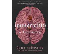 Immortality: A Love Story (The anatomy duology, 2)