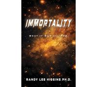 Immortality: What It Was All For