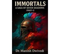 IMMORTALS: A SAGA OF SEVEN SHADOWS (PART 1): A Modern World on the Edge of an Ancient Apocalypse