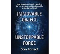 Immovable Object Unstoppable Force: How Does the Church Prevail to be Immovable and Unstoppable at the Same Time?