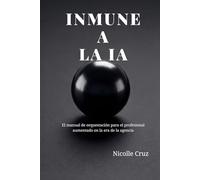 IMMUNE A LA IA: El Manual del Orquestador: Estrategia de liderazgo, soberanía operativa y supervivencia profesional para dominar la inteligencia artificial agéntica y el futuro del trabajo.