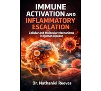 Immune Activation and Inflammatory Escalation: Cellular and Molecular Mechanisms in Human Disease