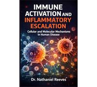 Immune Activation and Inflammatory Escalation: Cellular and Molecular Mechanisms in Human Disease