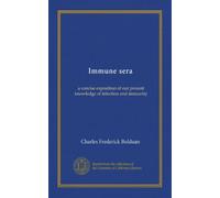 Immune sera: a concise exposition of our present knowledge of infection and immunity