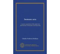 Immune sera: a concise exposition of the main facts and theories of infection and immunity