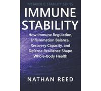 Immune Stability: How Immune Regulation, Inflammation Balance, Recovery Capacity, and Defense Resilience Shape Whole-Body Health (Metabolic Stability Series)