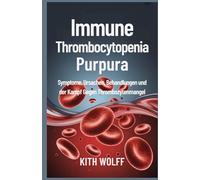 Immune Thrombocytopenia Purpura: Symptome, Ursachen, Behandlungen und der Kampf gegen Thrombozytenmangel