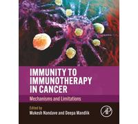 Immunity to Immunotherapy in Cancer: Mechanisms and Limitations