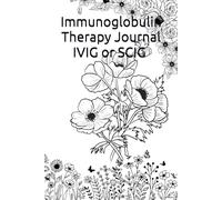 Immunoglobulin Therapy Journal - IVIG or SCIG Treatment Diary: Tracking Your Health to Improve Communication with Your Doctor: 6x9: Coloring Book Cover