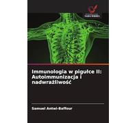 Immunologia w pigu¿ce II: Autoimmunizacja i nadwra¿liwo¿¿: Autoimmunizacja i nadwrażliwośc