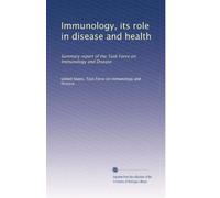 Immunology, its role in disease and health: Summary report of the Task Force on Immunology and Disease