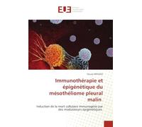 Immunothérapie et épigénétique du mésothéliome pleural malin: Induction de la mort cellulaire immunogène par des modulateurs épigénétiques