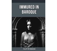 Immured in Baroque: A Psychological Noir Thriller set in the Shadows of the Balkans