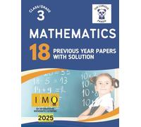 IMO Mathematics Olympiad book for Class 3 | 18 Previous Year papers with answers: 18 Previous Year question papers - Logical Reasoning + Mathematical Reasoning + Achievers Sect