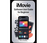 iMovie Software: User Guide for Beginner