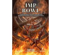 Imp Bowl: A Dungeon Full of Disposable Demons: A 5e Comedy One-Shot Adventure for 2-3 Players, Levels 2-3 | Play the Monsters, No Prep, Ready to Run (The Ready Adventure Series)