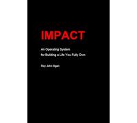 IMPACT: An Operating System For Building A Life You Fully Own