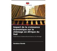 Impact de la croissance économique sur le chômage en Afrique du Sud: Impact de la croissance économique sur le chômage
