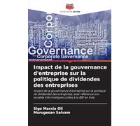 Impact de la gouvernance d'entreprise sur la politique de dividendes des entreprises: Impact de la gouvernance d'entreprise sur la politique de ... informatiques cotées à la BSE en Inde