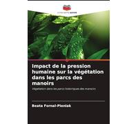 Impact de la pression humaine sur la végétation dans les parcs des manoirs: Végétation dans les parcs historiques des manoirs