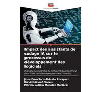 Impact des assistants de codage IA sur le processus de développement des logiciels: Évaluation comparative de l'efficacité du code généré par l'IA par rapport aux programmeurs humains