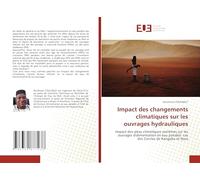 Impact des changements climatiques sur les ouvrages hydrauliques: Impact des aléas climatiques extrêmes sur les ouvrages d'alimentation en eau potable: cas des Cercles de Kangaba et Nara