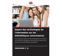 Impact des technologies de l’information sur les bibliothèques universitaires: L'ère numérique moderne et les technologies de l'information ont ... les services des bibliothèques universitaires