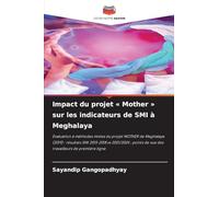Impact du projet Mother sur les indicateurs de SMI à Meghalaya: Évaluation à méthodes mixtes du projet MOTHER de Meghalaya (2019) : résultats SMI ... de vue des travailleurs de première ligne