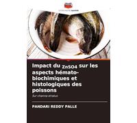Impact du ZnSO4 sur les aspects hémato-biochimiques et histologiques des poissons