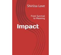Impact: From Survival to Meaning