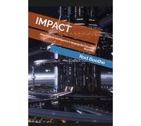 IMPACT: How Artificial Intelligence is Shaping the Future of Business (AI Risk Series - R. Boothe)