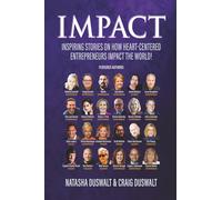 Impact: Inspiring Stories On Heart-Centered Entrepreneurs Impact The World