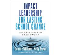Impact Leadership for Lasting School Change: An Asset-Based Framework