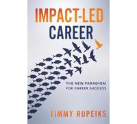 Impact-Led Career: The New Paradigm for Career Success