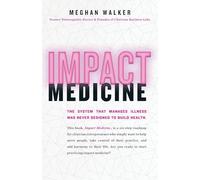 Impact Medicine: Take Control of Your Practice. Reach More People. Add Balance to Your Life.