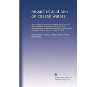 Impact of acid rain on coastal waters: Hearing before the National Ocean Policy Study of the Committee on Commerce, Science, and Transportation, ... Congress, second session ... June 8, 1988