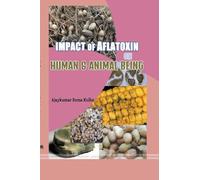 Impact of Aflatoxin on Human& Animal Being
