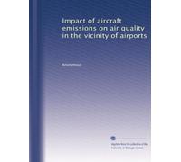 Impact of aircraft emissions on air quality in the vicinity of airports: Volume 2