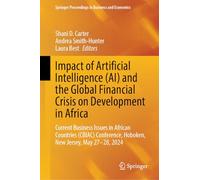 Impact of Artificial Intelligence (AI) and the Global Financial Crisis on Development in Africa: Current Business Issues in African Countries (CBIAC) ... Proceedings in Business and Economics)