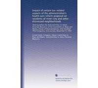Impact of certain tax-related aspects of the administration's health care reform proposal on residents of inner-city and other distressed ... Congress, first session, November 9, 1993