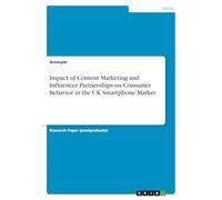 Impact of Content Marketing and Influencer Partnerships on Consumer Behavior in the UK Smartphone Market