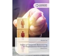 Impact of Corporate Restructuring on Organizational Performance: Second Edition