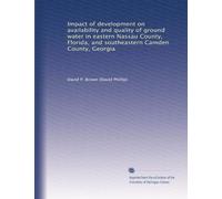 Impact of development on availability and quality of ground water in eastern Nassau County, Florida, and southeastern Camden County, Georgia