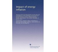 Impact of energy inflation: Hearings before the Subcommittee on Oversight and Investigations of the Committee on Interstate and Foreign Commerce, ... first session, December 13 and 20, 1979