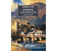 Impact of Evidence: A Mystery in Wales: Carol Carnac: 123 (British Library Crime Classics)
