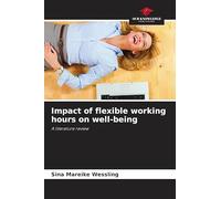 Impact of flexible working hours on well-being: A literature review