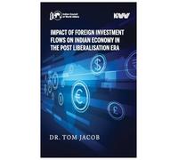 Impact of Foreign Investment Flows on Indian Economy in the Post Liberalisation