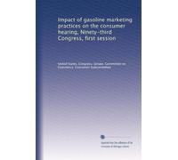 Impact of gasoline marketing practices on the consumer hearing, Ninety-third Congress, first session