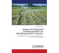 Impact of Integrated Farming Systems on Doubling Farmers’ Income: A Comprehensive Analysis of Sustainable Income Enhancement Strategies