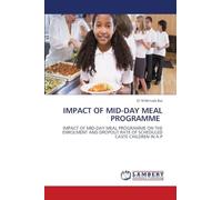 IMPACT OF MID-DAY MEAL PROGRAMME: IMPACT OF MID-DAY MEAL PROGRAMME ON THE ENROLMENT AND DROPOUT RATE OF SCHEDULED CASTE CHILDREN IN A.P